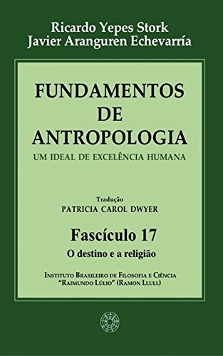 Livro PDF: Fundamentos de Antropologia – Fasciculo 17 – O destino e a religião – Um ideal de excelência humana