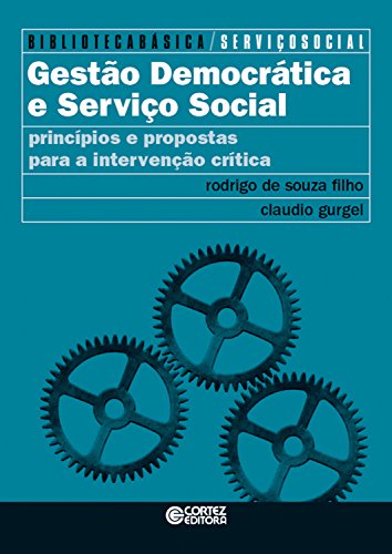 Capa do livro: Gestão democrática e serviço social: Princípios e propostas para a intervenção crítica (Biblioteca básica de serviço social Livro 7) - Ler Online pdf