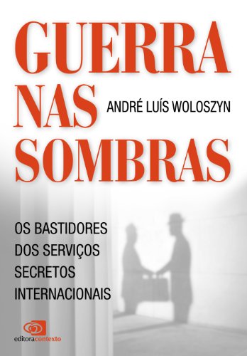Capa do livro: Guerras nas sombras – os bastidores dos serviços secretos internacionais - Ler Online pdf