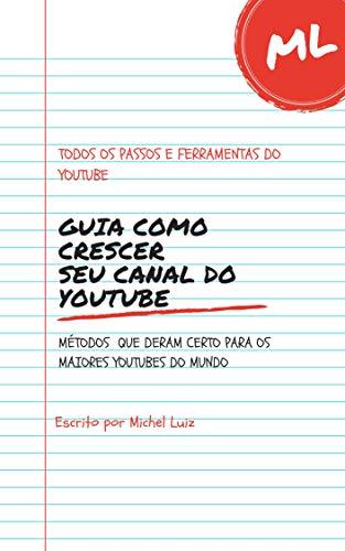 Livro PDF GUIA COMO CRESCER SEU CANAL DO YOUTUBE: MÉTODOS QUE DERAM CERTO PARA OS MAIORES YOUTUBERS DO MUNDO.