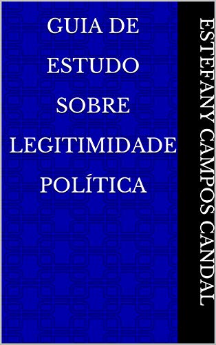 Capa do livro: Guia De Estudo Sobre Legitimidade Política - Ler Online pdf