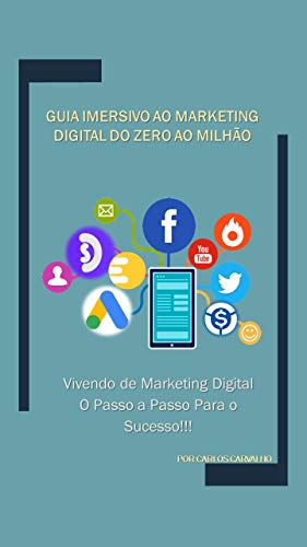 Livro PDF GUIA IMERSIVO AO MARKETING DIGITAL: Da Primeira Venda ao Milhão