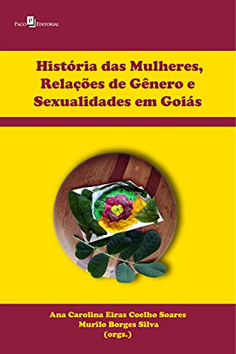 Capa do livro: História das mulheres, relações de gênero e sexualidades em Goiás - Ler Online pdf