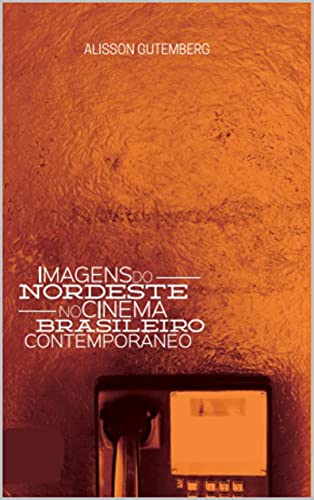Capa do livro: Imagens do Nordeste no cinema brasileiro contemporâneo - Ler Online pdf