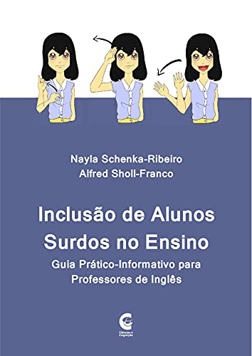 Capa do livro: INCLUSÃO DE ALUNOS SURDOS NO ENSINO : guia prático-informativo para professores de inglês - Ler Online pdf