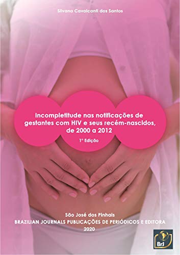 Capa do livro: Incompletitude nas notificações de gestantes com HIV e seus recém-nascidos, de 2000 a 2012: 1ª Edição - Ler Online pdf
