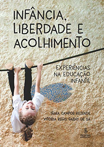 Capa do livro: Infância, liberdade e acolhimento: Experiências na educação infantil - Ler Online pdf