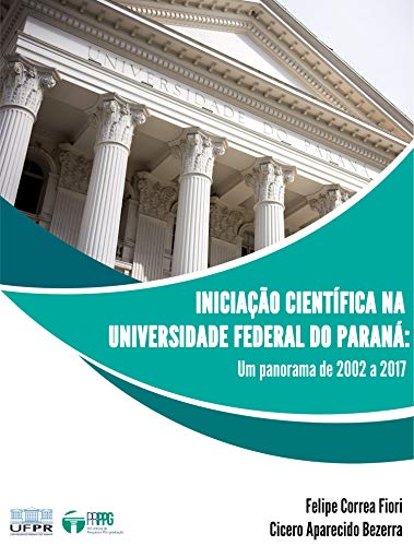 Livro PDF Iniciação Científica na Universidade Federal do Paraná: Um panorama de 2002 a 2017