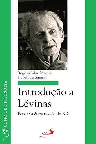 Capa do livro: Introdução a Lévinas: Pensar a ética no século XXI (Como ler filosofia) - Ler Online pdf