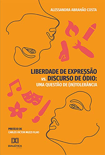 Capa do livro: Liberdade de Expressão vs. Discurso de Ódio: uma questão de (in)tolerância - Ler Online pdf