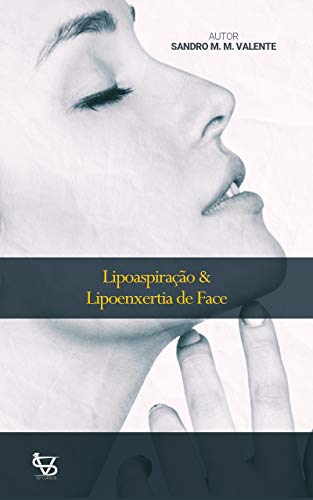 Livro PDF: Lipoaspiração & Lipoenxertia de Face: Lipoescultura Facial (1)
