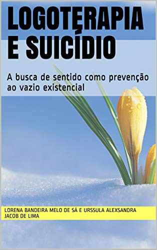 Capa do livro: Logoterapia e suicídio: A busca de sentido como prevenção ao vazio existencial - Ler Online pdf