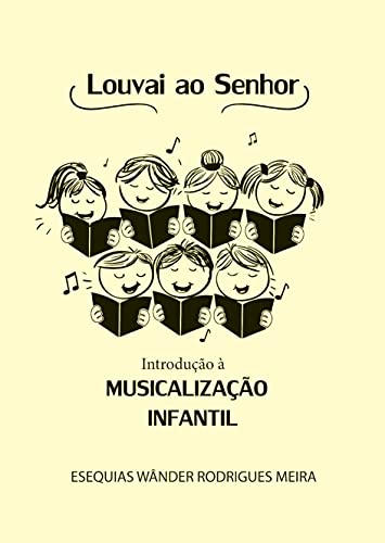 Capa do livro: Louvai ao Senhor – Introdução à Musicalização Infantil: Método Kodály - Ler Online pdf