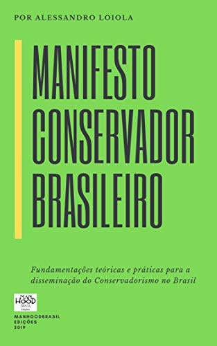 Livro PDF MANIFESTO CONSERVADOR BRASILEIRO: Fundamentações Teóricas e Práticas para a Disseminação do Conservadorismo no Brasil (ManhoodBrasil Edições)