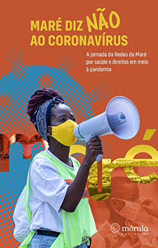 Capa do livro: Maré diz NÃO ao Coronavírus: A jornada da Redes da Maré por saúde e direitos durante a pandemia - Ler Online pdf