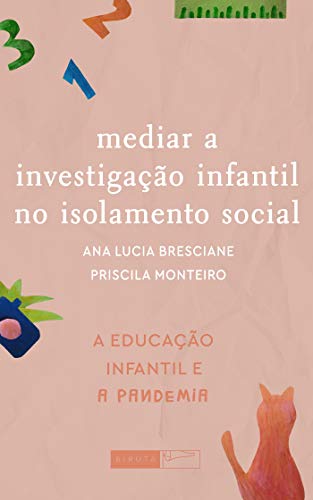 Capa do livro: Mediar a investigação infantil no isolamento social (A Educação Infantil e a pandemia) - Ler Online pdf