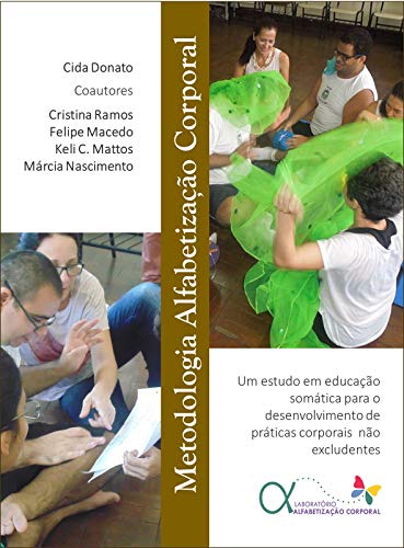 Capa do livro: Metodologia Alfabetização Corporal: Um estudo em educação somática para o desenvolvimento de práticas corporais não excludentes - Ler Online pdf