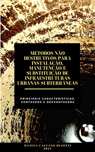 Livro PDF: Métodos não-destrutivos para instalação, manutenção e substituição de infraestruturas urbanas subterrâneas: Principais características, vantagens e desvantagens