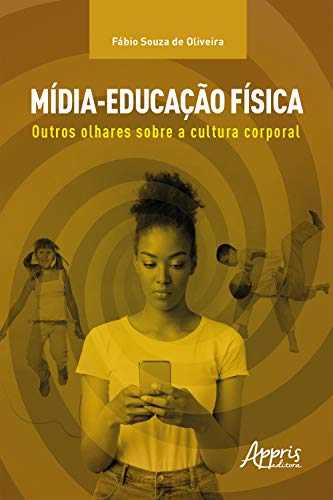 Capa do livro: Mídia-Educação Física: Outros Olhares sobre a Cultura Corporal - Ler Online pdf