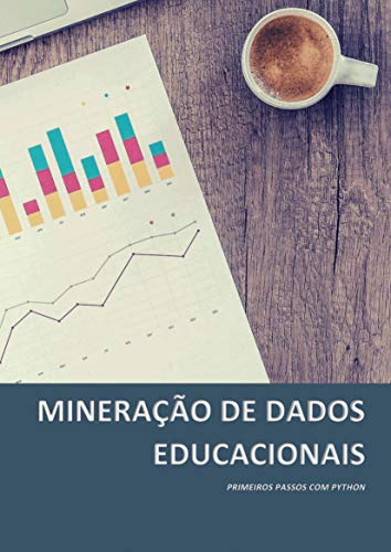 Capa do livro: MINERAÇÃO DE DADOS EDUCACIONAIS : Primeiros Passos com Python - Ler Online pdf