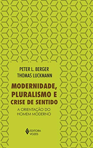 Capa do livro: Modernidade, pluralismo e crise de sentido: A orientação do homem moderno - Ler Online pdf