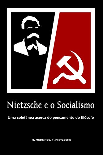 Livro PDF: Nietzsche e o Socialismo: Uma coletânea acerca do pensamento do filósofo