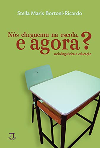 Capa do livro: Nós cheguemu na escola, e agora? Sociolinguística & educação (Linguag[gem] Livro 11) - Ler Online pdf