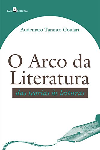 Capa do livro: O Arco da Literatura: Das Teorias às Leituras - Ler Online pdf