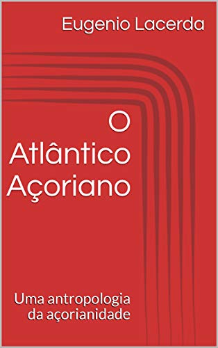 Capa do livro: O Atlântico Açoriano: Uma antropologia da açorianidade - Ler Online pdf