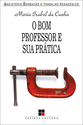Capa do livro: O bom professor e sua prática (Magistério: Formação e trabalho pedagógico) - Ler Online pdf
