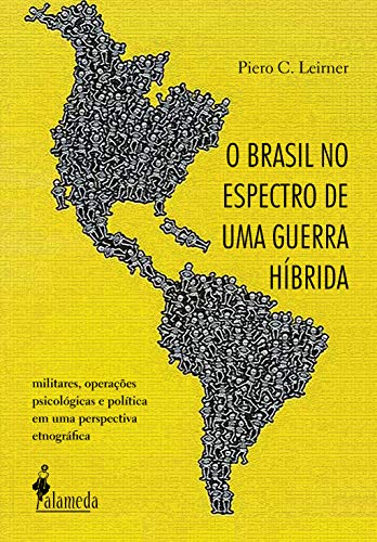Capa do livro: O Brasil no espectro de uma guerra híbrida: Militares, operações psicológicas e política em uma perspectiva etnográfica - Ler Online pdf