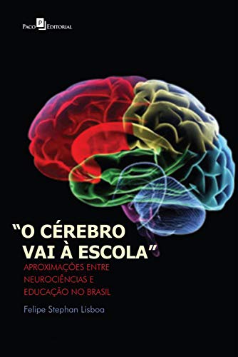 Capa do livro: O Cérebro vai à Escola: Aproximações entre Neurociências e Educação no Brasil - Ler Online pdf