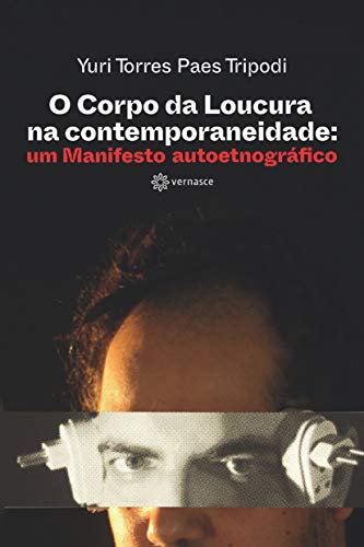 Capa do livro: O Corpo da Loucura na contemporaneidade: um Manifesto autoetnográfico - Ler Online pdf