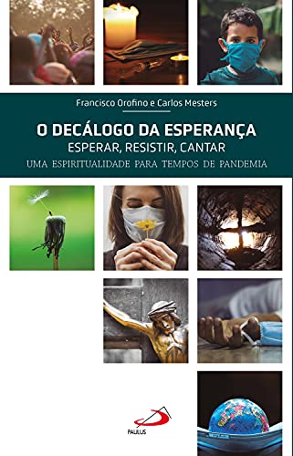 Capa do livro: O Decálogo da esperança: Esperar, resistir, cantar uma espiritualidade para tempos de pandemia (A Bíblia e o Povo) - Ler Online pdf