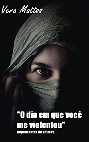 Livro PDF “O dia em que você me violentou”: Depoimentos e relatos das vítimas de violência.