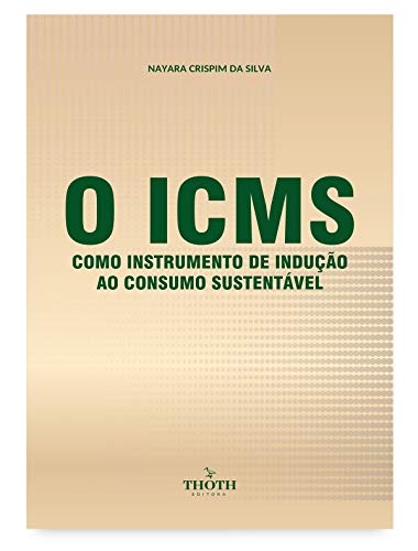 Capa do livro: O ICMS como instrumento de indução ao consumo sustentável - Ler Online pdf