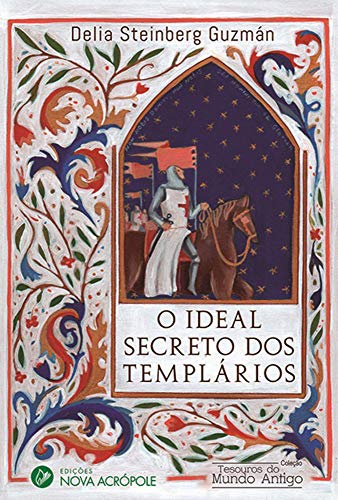 Capa do livro: O Ideal Secreto dos Templários - Ler Online pdf