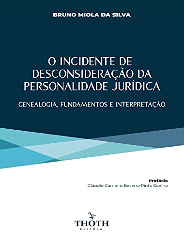 Livro PDF O Incidente de Desconsideração da Personalidade Jurídica:: Genealogia, Fundamentos e Interpretação