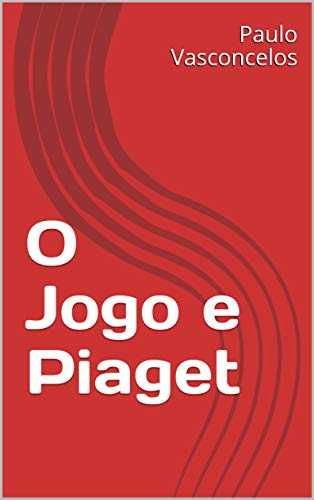 Capa do livro: O Jogo e Piaget: História da Infância – o Jogo-Brincar - Ler Online pdf