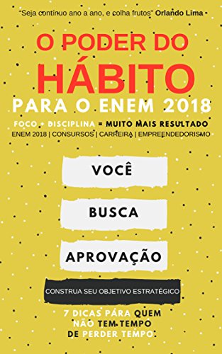 Capa do livro: O PODER DO HÁBITO PARA O ENEM 2018: FOCO + DISCIPLINA = MUITO MAIS RESULTADO - Ler Online pdf