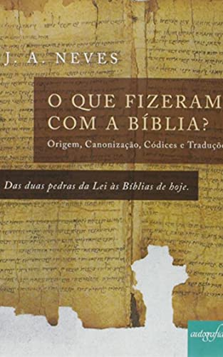 Livro PDF O que fizeram com a Bíblia?: Das Duas Pedras da Lei às Bíblias de Hoje