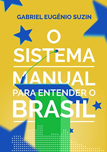 Livro PDF: O Sistema: Manual Para Entender o Brasil