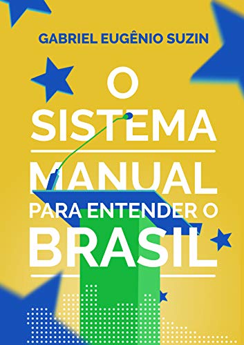 Livro PDF O Sistema: Manual Para Entender o Brasil