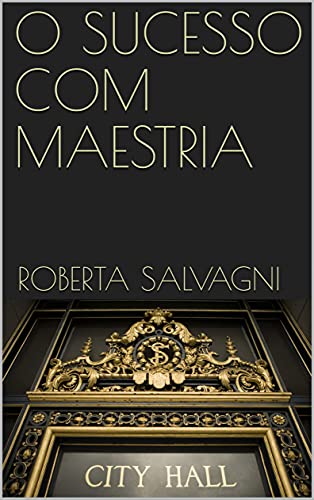 Capa do livro: O SUCESSO COM MAESTRIA - Ler Online pdf