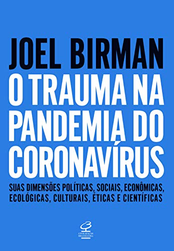 Livro PDF: O trauma na pandemia do Coronavírus: Suas dimensões políticas, sociais, econômicas, ecológicas, culturais, éticas e científicas