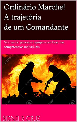 Capa do livro: Ordinário Marche! A trajetória de um Comandante: Motivando pessoas e equipes com base nas competências individuais - Ler Online pdf