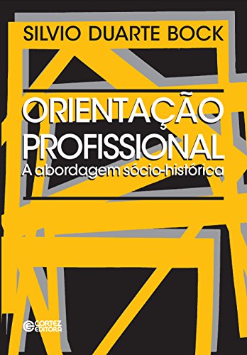 Capa do livro: Orientação profissional: A abordagem sócio-histórica - Ler Online pdf