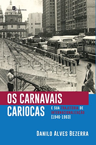 Capa do livro: Os carnavais cariocas e sua trajetória de internacionalização (1946-1963) - Ler Online pdf