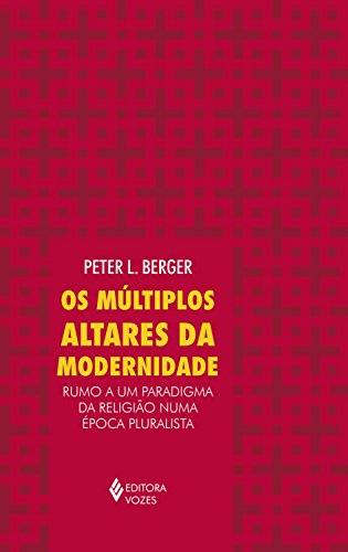 Capa do livro: Os múltiplos altares da modernidade: Rumo a um paradigma da religião numa época pluralista - Ler Online pdf