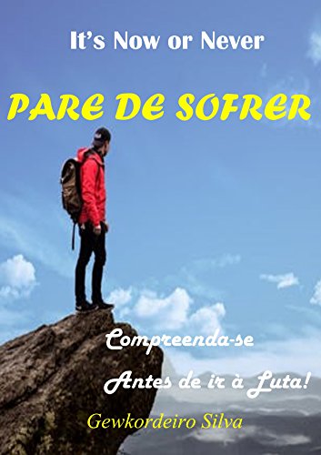 Livro PDF PARE DE SOFRER: Compreenda-se Antes de ir à Luta (It’s Now or Never Livro 2)